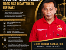 Opini Hukum: Sertifikat Tanah Warisan Tidak Bisa Didaftarkan Sepihak oleh Salah Satu Ahli Waris